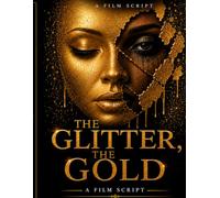 THE GLITTER, THE GOLD