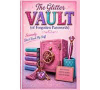 The Glitter Vault (of Forgotten Passwords): Seriously, Don't Touch My Stuff