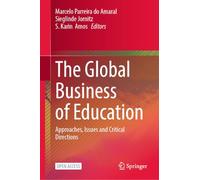 The Global Business of Education: Approaches, Issues and Critical Directions