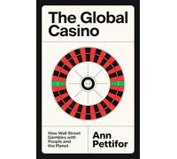 The Global Casino: How Wall Street Gambles With People and the Planet