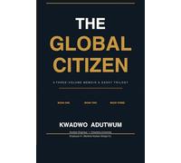 THE GLOBAL CITIZEN: A Three-Volume Memoir & Essay Trilogy - From Dust to Stardust