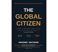 THE GLOBAL CITIZEN: A Three-Volume Memoir & Essay Trilogy - From Dust to Stardust