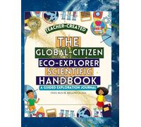 The Global-Citizen Eco-Explorer Scientific Handbook: A Guided Exploration Journal
