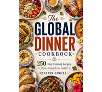 The Global Dinner Cookbook: 250 Easy Evening Recipes from Around the World