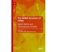 The Global Dynamics of Hallyu: Digital Media and Transnational Fandom