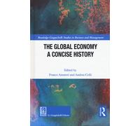 The global economy. A concise history - Colli A. (cur.); Amatori F. (cur.)