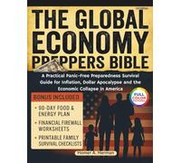 The Global Economy Preppers Bible: A Practical Panic-Free Preparedness Survival Guide for Inflation, Dollar Apocalypse and the Economic Collapse in America