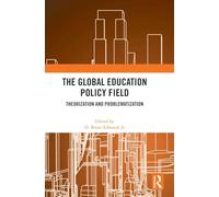 The Global Education Policy Field: Theorization and Problematization
