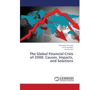 The Global Financial Crisis of 2008: Causes, Impacts, and Solutions