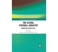 The Global Football Industry - James J. Zhang - Routledge, 2019