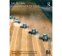 The Global Governance of Food - Sara R. Curran - Routledge, 2010