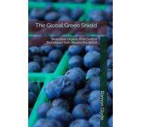 The Global Green Shield: Innovative Organic Pest Control Techniques from Around the World
