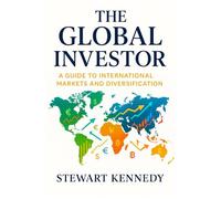 The Global Investor: A Guide to International Markets and Diversification