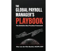 The Global Payroll Manager's Playbook: The Definitive Best Practises Framework