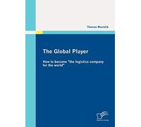 The Global Player: How to become "the logistics company for the world"
