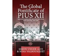 Simon Unger-Alvi The Global Pontificate of Pius XII (Copertina rigida)