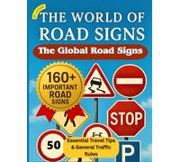 The Global Road Signs: Understanding International & Country-Specific Traffic Signals