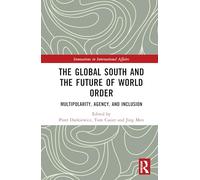 The Global South and the Future of World Order: Multipolarity, Agency, and Inclusion