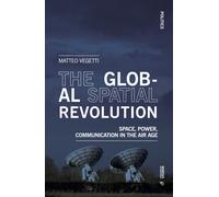 The global spatial revolution. Space, power, communication in the air age ...