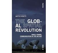 The global spatial revolution. Space, power, communication in the air age