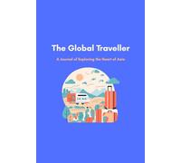 The Global Traveller: A Journal of Exploring the Heart of Asia