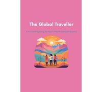 The Global Traveller: A Journal of Exploring the Heart of North and South America