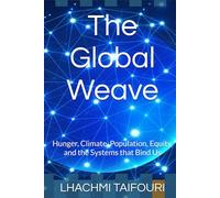 The Global Weave: Hunger, Climate, Population, Equity, and the Systems that Bind Us