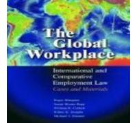 The Global Workplace: International and Comparative Employment Law - Cases and Materials