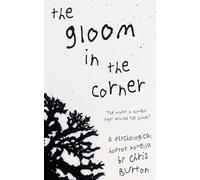 The Gloom in the Corner: A Psychological Horror Novella
