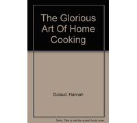 The Glorious Art Of Home Cooking