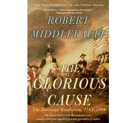 The Glorious Cause: The American Revolution, 1763-1789 (Oxford History of the