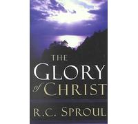 [(The Glory of Christ)] [By (author) R C Sproul] published on (December, 2012)