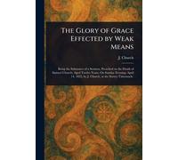 The Glory of Grace Effected by Weak Means