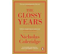 Nicholas Coleridge – The Glossy Years: Magazines, Museums and Selective Memoirs – Tascabile