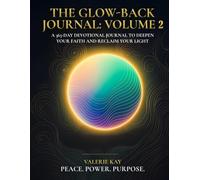 The Glow-Back Vol 2: A 365-Day Devotional Journal To Deepen Your Faith and Reclaim Your Light