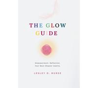 The Glow Guide: Empowerment. Reflection. Your Next Chapter Awaits: 9