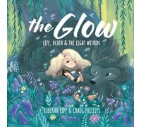 The Glow - Life, death & the light within