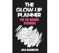 The Glow-Up Planner: For The Woman Becoming