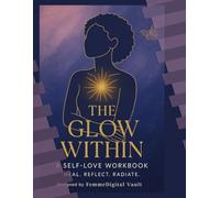 The Glow Within: Self-Love Workbook