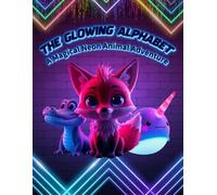 The Glowing Alphabet: A Magical Neon Animal Adventure