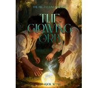The Glowing Orb: A Story About Big Feelings, Emotional Repair, and Finding Your Way Back