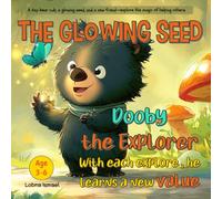 The Glowing Seed: Dooby is a cheerful, inquisitive bear cub who enjoys exploring. He finds something quite magical one morning: a small glittering ... kids, Learn moral values (ages 3-6) (book 1)