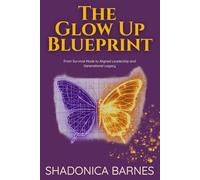 The Glowup Blueprint: From Survival Mode to Aligned Leadership and Generational Legacy