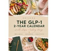 THE GLP-1 2 Year Calendar: Small steps, lasting change.