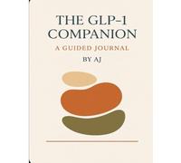 The GLP-1 Companion: A Guided Journal - by AJ