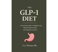 The GLP-1 Diet: A Practical Guide to Eating for Weight Loss and Metabolic Stability