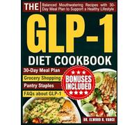 The GLP-1 Diet Cookbook: Balanced Mouthwatering Recipes with 30-Day Meal Plan to Support a Healthy Lifestyle