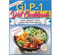The GLP-1 Diet Cookbook: Great-Tasting, High-Protein Recipes to Lose Weight Without Hunger, Prevent Energy Crashes, and Support Muscle Health - Plus a 28-Day Meal Plan and Bonus Content