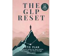 The GLP Reset: Keto Plan: Nutrition, Mindset & Wellness Companion for Sustainable GLP-1 Weight Loss