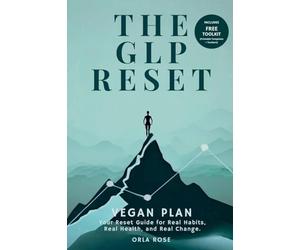 The GLP Reset: Vegan Plan: Nutrition, Mindset & Wellness Companion for Sustainable GLP-1 Weight Loss: 2